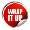 Its a wrap. Wrap up activities. That's a wrap. Wrap it up. Wrap-up time.